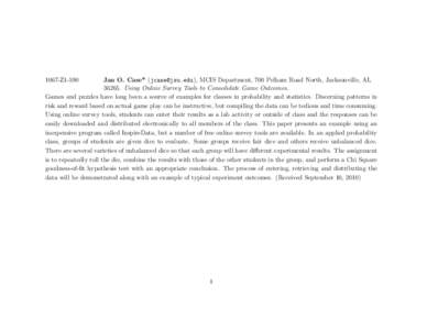 1067-Z1-590  Jan O. Case* ([removed]), MCIS Department, 700 Pelham Road North, Jacksonville, AL[removed]Using Online Survey Tools to Consolidate Game Outcomes. Games and puzzles have long been a source of examples for