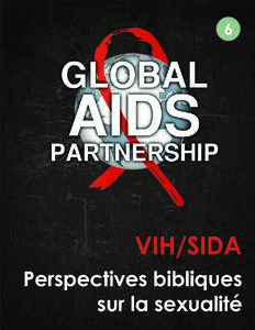 MODULE 6—PERSPECTIVES BIBLIQUES SUR LA SEXUALITÉ  Perspectives bibliques sur la sexualité Author: Nancy Valnes, RN, BSN Design: Neil Ruda © 2011 Global AIDS Partnership