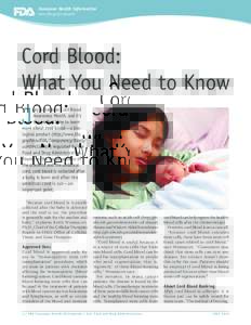 Consumer Health Information www.fda.gov/consumer Cord Blood: What You Need to Know