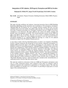 Integration of 3D Cadastre, 3D Property Formation and BIM in Sweden Mohamed EL-MEKAWY, Jesper PAASCH and Jenny PAULSSON, Sweden Key words: 3D Cadastre, Property Formation, Building Information Model (BIM), Property Right