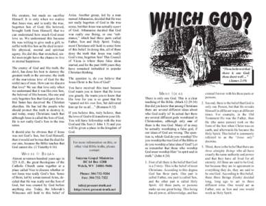 His creature, but made no sacrifice Himself. It is only when we realize that Jesus was, and is really the true, begotten Son of God; His beloved, brought forth from Himself, that we can understand how much God must