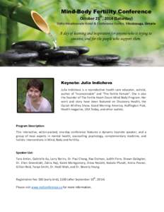 Mind-Body Fertility Conference October 25th, 2014 (Saturday) Delta Meadowvale Hotel & Conference Centre, Mississauga, Ontario A day of learning and inspiration for anyone who is trying to conceive, and for the people who
