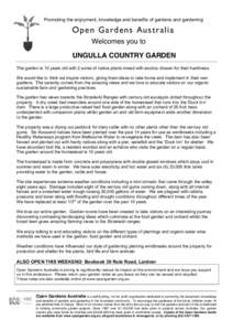 Promoting the enjoyment, knowledge and benefits of gardens and gardening  Open Gardens Australia Welcomes you to UNGULLA COUNTRY GARDEN The garden is 10 years old with 2 acres of native plants mixed with exotics chosen f