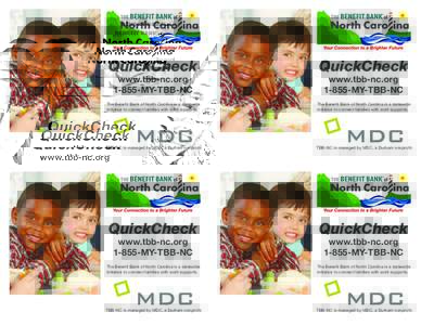 QuickCheck  QuickCheck The Benefit Bank of North Carolina is a statewide initiative to connect families with work supports.