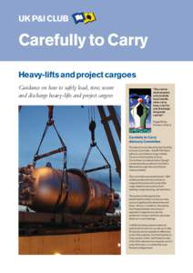 UK P&I CLUB  Carefully to Carry FEBRUARYHeavy-lifts and project cargoes