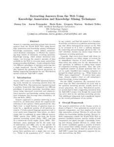 Extracting Answers from the Web Using Knowledge Annotation and Knowledge Mining Techniques Jimmy Lin Aaron Fernandes Boris Katz Gregory Marton Stefanie Tellex MIT Artificial Intelligence Laboratory