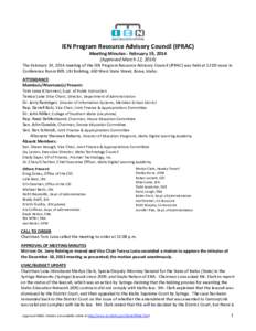 IEN Program Resource Advisory Council (IPRAC) Meeting Minutes - February 19, 2014 (Approved March 12, 2014) The February 19, 2014 meeting of the IEN Program Resource Advisory Council (IPRAC) was held at 12:00 noon in Con