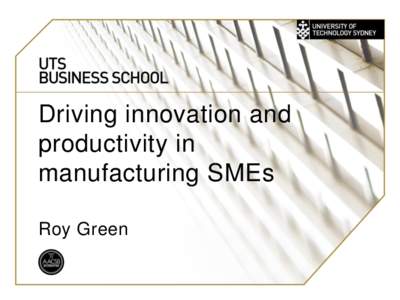 UTS: BUSINESS Driving innovation and productivity in manufacturing SMEs