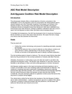 Working Report June 29, 2006  ASC Risk Model Description Anti-Spyware Coalition Risk Model Description Introduction The anti-spyware industry offers a robust selection of tools to consumers in the