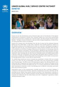 UNHCR GLOBAL HUB / SERVICE CENTRE FACTSHEET DONETSK MARCH 2016 OVERVIEW Donetsk city was the administrative centre of Donetsk region prior to the relocation of the regional