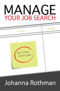 Manage Your Job Search Johanna Rothman This book is for sale at http://leanpub.com/manageyourjobsearch This version was published on[removed]ISBN[removed]6