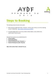 Steps to Booking The booking process has two main parts: 1. Book and pay (registration fees, transport, lunches and t-shirts), via online ticketing service Trybooking - http://www.trybooking.com/DRVY. 2. Complete Registr