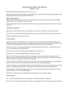 TSBS BOARD OF DIRECTORS MEETING MARCH 8, 2011 President Bret Taylor called the meeting to order at 7:11 p.m., c.s.t Members present: Bret Taylor, Walt Stubbs, Charlie Wray, Bill Woods, Walt Stubbs, Ron Erdman, and Niki F