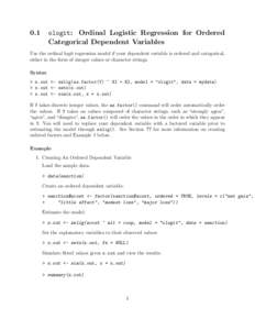 0.1  ologit: Ordinal Logistic Regression for Ordered Categorical Dependent Variables  Use the ordinal logit regression model if your dependent variable is ordered and categorical,