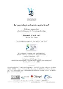 La psychologie et le droit : quels liens ? Colloque inaugural de la Société Française de Psychologie Juridique Vendredi 10 avril 2015 de 13h30 à 19h30