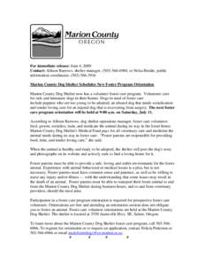 For immediate release: June 4, 2009 Contact: Allison Barrows, shelter manager, ([removed], or Nelsa Brodie, public information coordinator, ([removed]Marion County Dog Shelter Schedules New Foster Program Orient