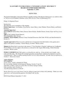 EASTERN PANHANDLE CONSERVATION DISTRICT BOARD OF SUPERVISORS MEETING September 17, 2014 MINUTES The Eastern Panhandle Conservation District’s monthly meeting of the Board of Supervisors was called to order at 7:00 p.m.
