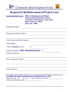 Community Redevelopment Fund Request for Reimbursement of Project Costs Send Completed Form to: Office of Management and Budget Financial Operations/Stacey Stevens 122 Martin Luther King Jr. Blvd. South Haslet Armory, 1s