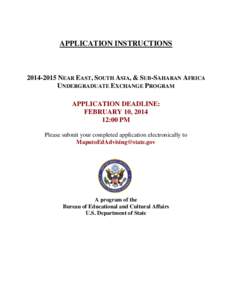 APPLICATION INSTRUCTIONS[removed]NEAR EAST, SOUTH ASIA, & SUB-SAHARAN AFRICA UNDERGRADUATE EXCHANGE PROGRAM APPLICATION DEADLINE: FEBRUARY 10, 2014