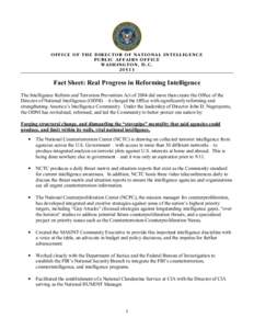 OFFICE OF THE DIRECTOR OF NATIONAL INTELLIGENCE PUBLIC AFF AIRS OFFICE WASHINGTON, D.C[removed]Fact Sheet: Real Progress in Reforming Intelligence