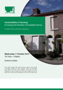 Sustainability in Housing: Increasing the Number of Available Homes A Public Policy Exchange Symposium Wednesday 1st October[removed]:15am – 4:30pm