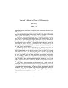 Russell’s The Problems of Philosophy∗ John Perry March, 1997 [In Bertrand Russell, The Problems of Philosophy, New York: Oxford University Press, 1997, vii–xxvi.] There are many good introductions to philosophy, an
