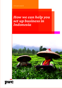 www.pwc.com/id  How we can help you set up business in Indonesia