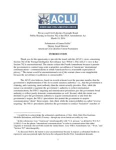 Privacy and Civil Liberties Oversight Board Public Hearing on Section 702 of the FISA Amendments Act March 19, 2014 Submission of Jameel Jaffer * Deputy Legal Director American Civil Liberties Union Foundation