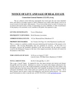 NOTICE OF LEVY AND SALE OF REAL ESTATE Connecticut General Statutes § 12-155, et seq. The tax collector of the following municipality has levied upon the real estate identified below and slated it for public auction to 