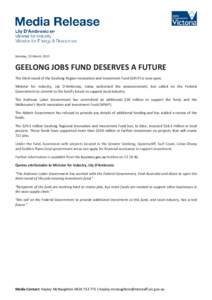 Monday, 23 March, 2015  GEELONG JOBS FUND DESERVES A FUTURE The third round of the Geelong Region Innovation and Investment Fund (GRIIF) is now open. Minister for Industry, Lily D’Ambrosio, today welcomed the announcem