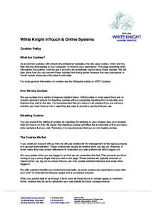 White Knight InTouch & Online Systems Cookies Policy What Are Cookies? As is common practice with almost all professional websites, this site uses cookies, which are tiny files that are downloaded to your computer, to im