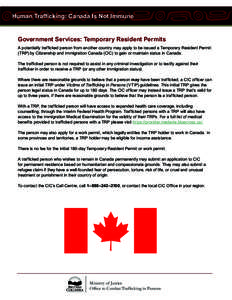 Human Trafficking: Canada Is Not Immune Government Services: Temporary Resident Permits A potentially trafficked person from another country may apply to be issued a Temporary Resident Permit (TRP) by Citizenship and Imm