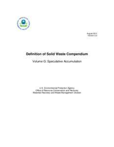 August 2011 Version 2.2 Definition of Solid Waste Compendium Volume G: Speculative Accumulation