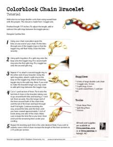 Colorblock Chain Bracelet Tutorial Add color to our large double-curb chain using waxed linen with this project. The closure is made from 3 toggle sets. Finished length 7.75 inches (To adjust the length, add or