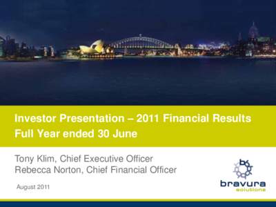 Investor Presentation – 2011 Financial Results Full Year ended 30 June Tony Klim, Chief Executive Officer Rebecca Norton, Chief Financial Officer August 2011