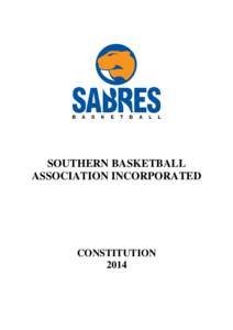 SOUTHERN BASKETBALL ASSOCIATION INCORPORATED CONSTITUTION 2014