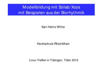 Modellbildung mit Scilab/Xcos mit Beispielen aus der Biorhythmik Karl-Heinz Witte Hochschule RheinMain