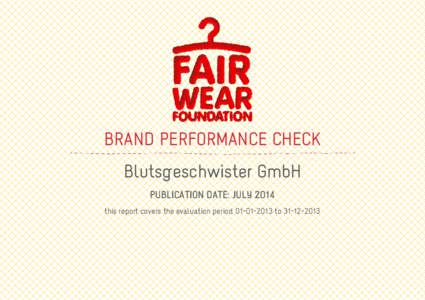 BRAND PERFORMANCE CHECK Blutsgeschwister GmbH PUBLICATION DATE: JULY 2014 this report covers the evaluation periodto  ABOUT THE BRAND PERFORMANCE CHECK