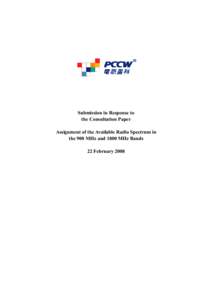 Submission in Response to the Consultation Paper Assignment of the Available Radio Spectrum in the 900 MHz and 1800 MHz Bands 22 February 2008