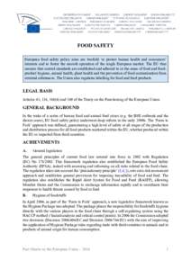 FOOD SAFETY European food safety policy aims are twofold: to protect human health and consumers’ interests and to foster the smooth operation of the single European market. The EU thus ensures that control standards ar