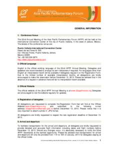 GENERAL INFORMATION 1. Conference Venue The 22nd Annual Meeting of the Asia Pacific Parliamentary Forum (APPF) will be held at the International Convention Center of the city of Puerto Vallarta, in the state of Jalisco, 