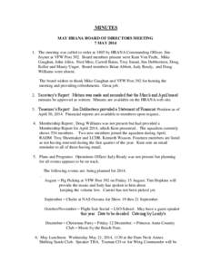 MINUTES MAY HRANA BOARD OF DIRECTORS MEETING 7 MAY[removed]The meeting was called to order at 1805 by HRANA Commanding Officer, Jim Joyner at VFW Post 392. Board members present were Kent Von Fecht, Mike Gaughan, John Al