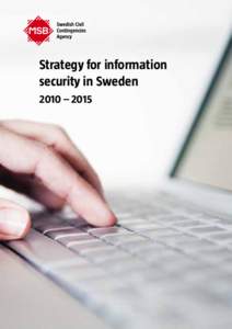 Strategy for information security in Sweden 2010 – 2015 STRATEGY FOR SOCI E TA L I N F O R M AT I O N S EC U R I T Y 2010 – 201 5