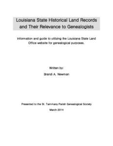 Louisiana State Historical Land Records and Their Relevance to Genealogists Information and guide to utilizing the Louisiana State Land Office website for genealogical purposes.  Written by: