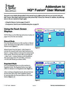 Addendum to HQ24 Fusion® User Manual The touch screen display photographed in the manual may be different from the one you received with your HQ24 Fusion. These pages replace portions of the printed HQ24 Fusion User Man