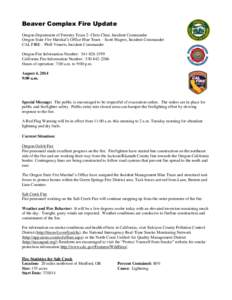 Beaver Complex Fire Update Oregon Department of Forestry Team 2- Chris Cline, Incident Commander Oregon State Fire Marshal’s Office Blue Team – Scott Magers, Incident Commander CAL FIRE – Phill Veneris, Incident Co