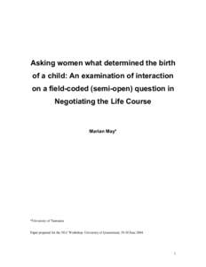 Asking women what determined the birth of a child: An examination of interaction on a field-coded (semi-open) question in Negotiating the Life Course  Marian May*