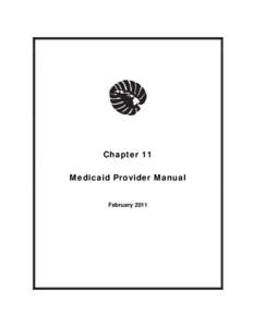 Chapter 11 Medicaid Provider Manual February 2011 MEDICAID PROVIDER MANUAL