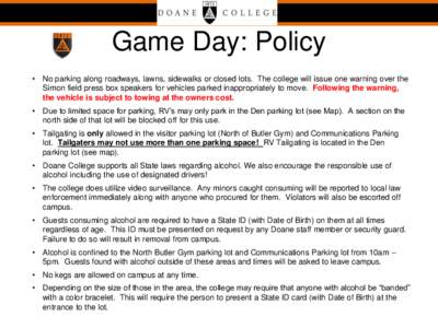 Game Day: Policy • No parking along roadways, lawns, sidewalks or closed lots. The college will issue one warning over the Simon field press box speakers for vehicles parked inappropriately to move. Following the warni