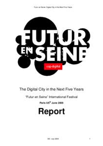 Futur en Seine: Digital City in the Next Five Years  The Digital City in the Next Five Years “Futur en Seine” International Festival Paris 5/6th June 2009